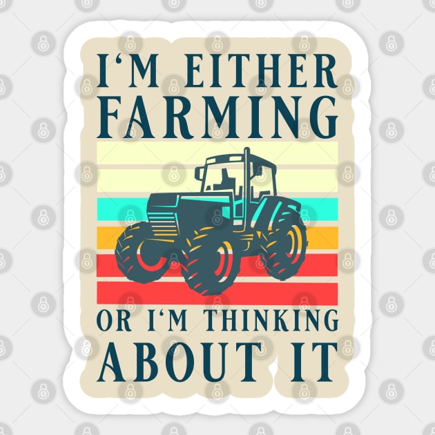 I'm Either Farming Or I'm Thinking About It, Tractor Farmer, Best Farmer Sticker by Kouka25